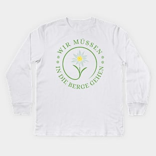 Wir Müssen in die Berge Gehen! Kids Long Sleeve T-Shirt